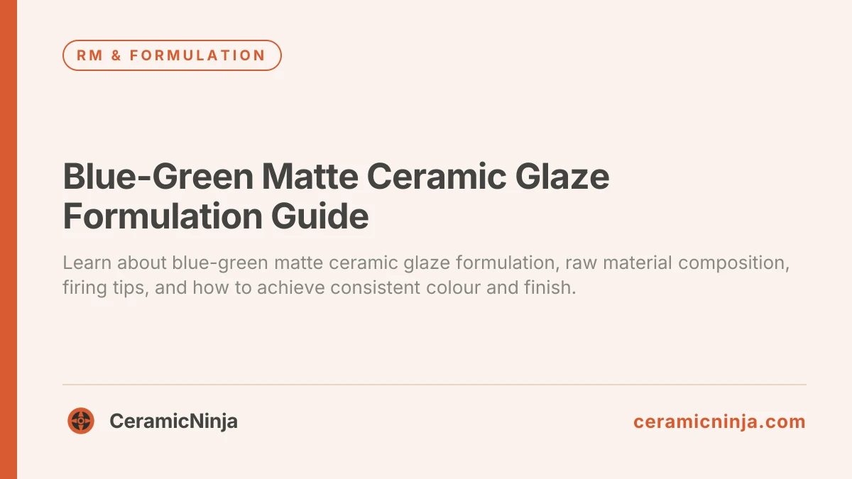 Blue-Green Matte Ceramic Glaze Formulation Guide