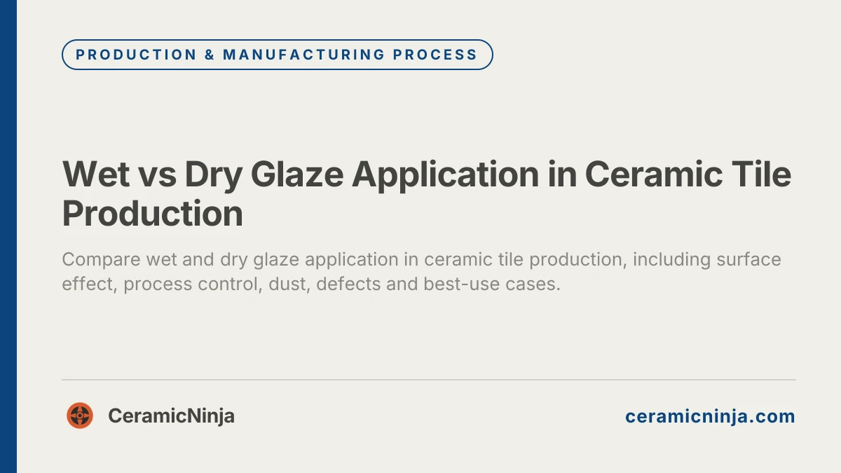 Wet vs Dry Glaze Application in Ceramic Tile Production