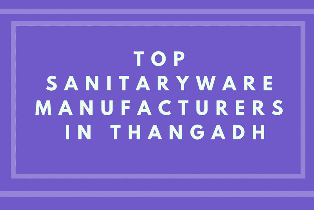 Top Sanitaryware Manufacturers in Thangadh (India) 1