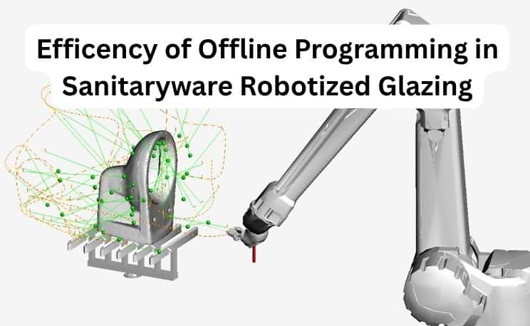 efficency of offline programming in sanitaryware robotized glazing